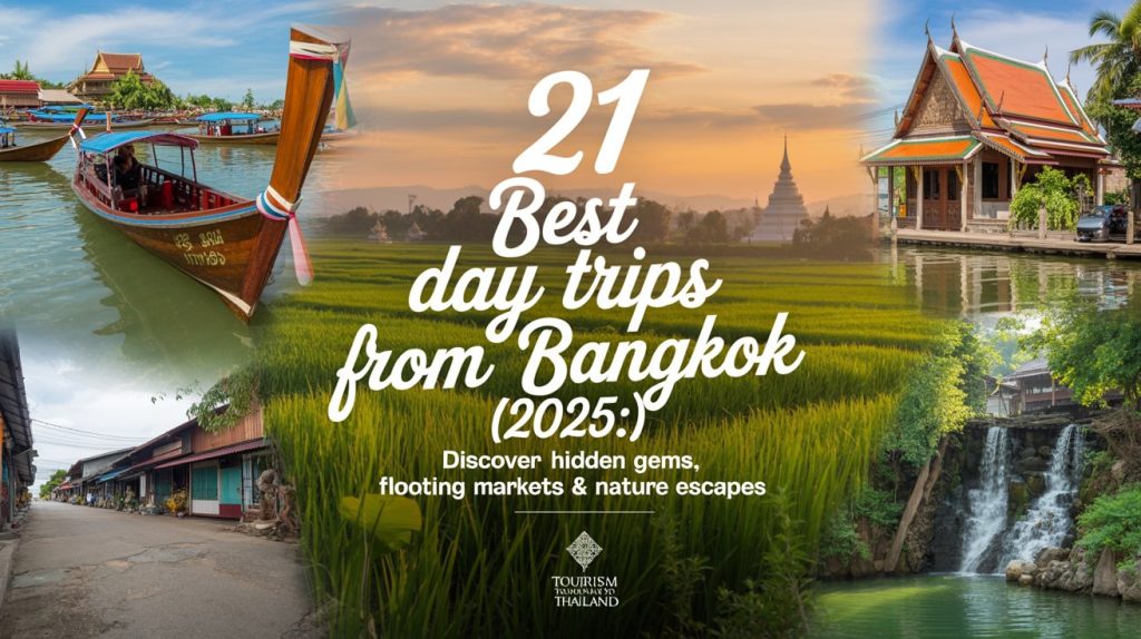 21 Best Day Trips from Bangkok (2025): Hidden Gems, Floating Markets & Nature Escapes