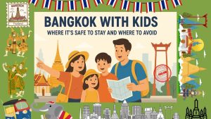 Bangkok with Kids: Safe Places to Stay & Areas to Avoid